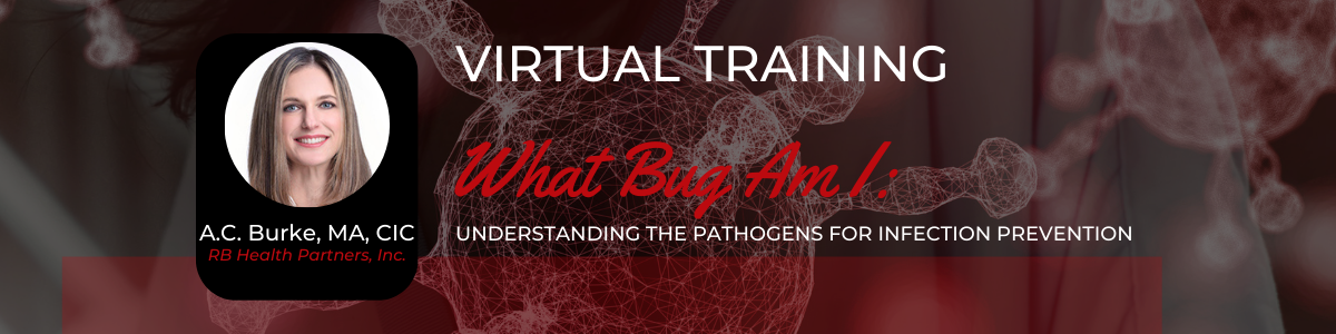 What Bug Am I: Understanding the Pathogens for Infection Prevention