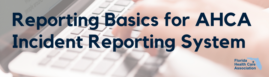 Reporting Basics for AHCA Incident Reporting System (AIRS)