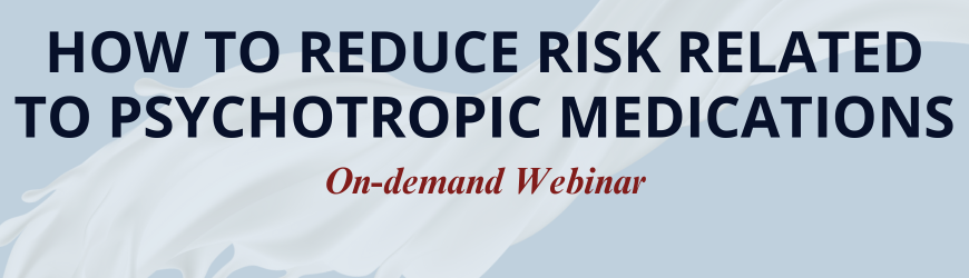 How to Reduce Risk Related to Psychotropic Medications